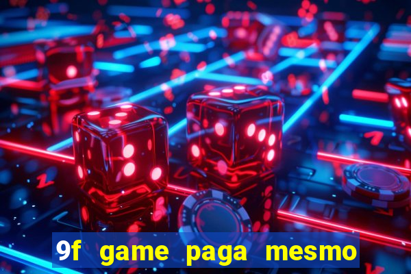 9f game paga mesmo os 100 reais